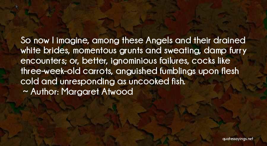 So Drained Quotes By Margaret Atwood