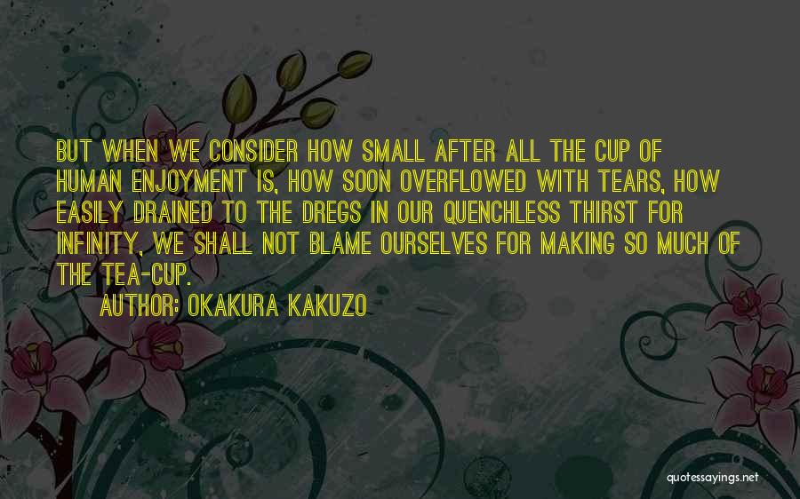 So Drained Quotes By Okakura Kakuzo