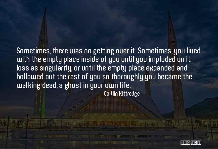 So Empty Quotes By Caitlin Kittredge So Empty Quotes By Caitlin Kittredge