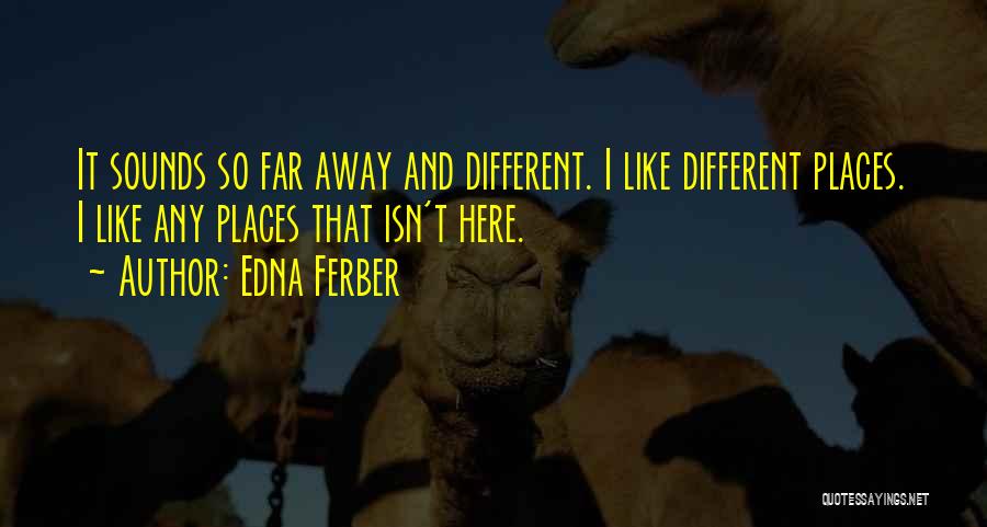 So Far Away Quotes By Edna Ferber