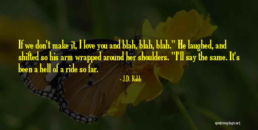 So Far Love Quotes By J.D. Robb So Far Love Quotes By J.D. Robb