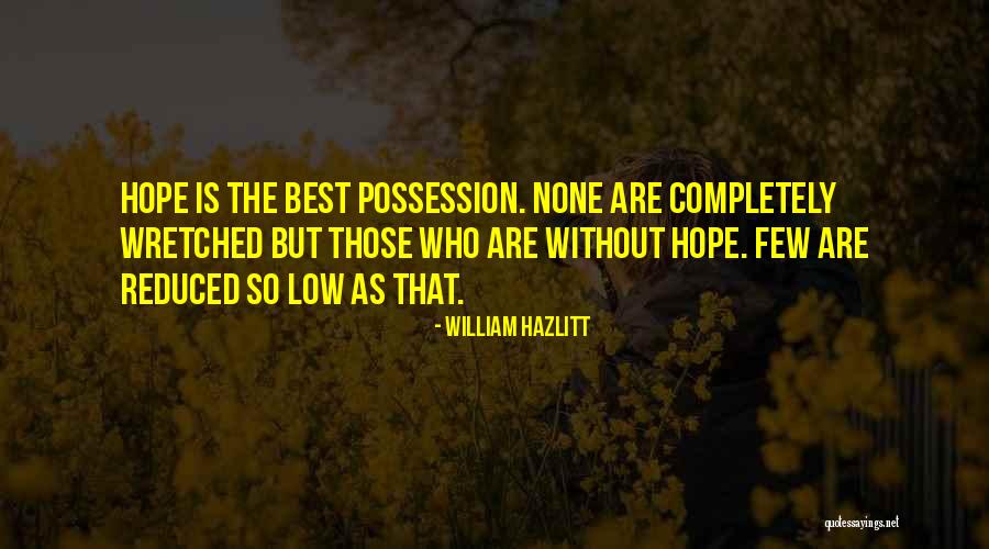 So Few Quotes By William Hazlitt So Few Quotes By William Hazlitt