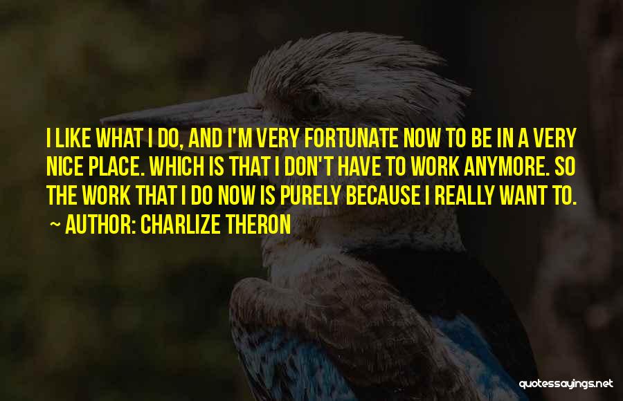 So Fortunate Quotes By Charlize Theron