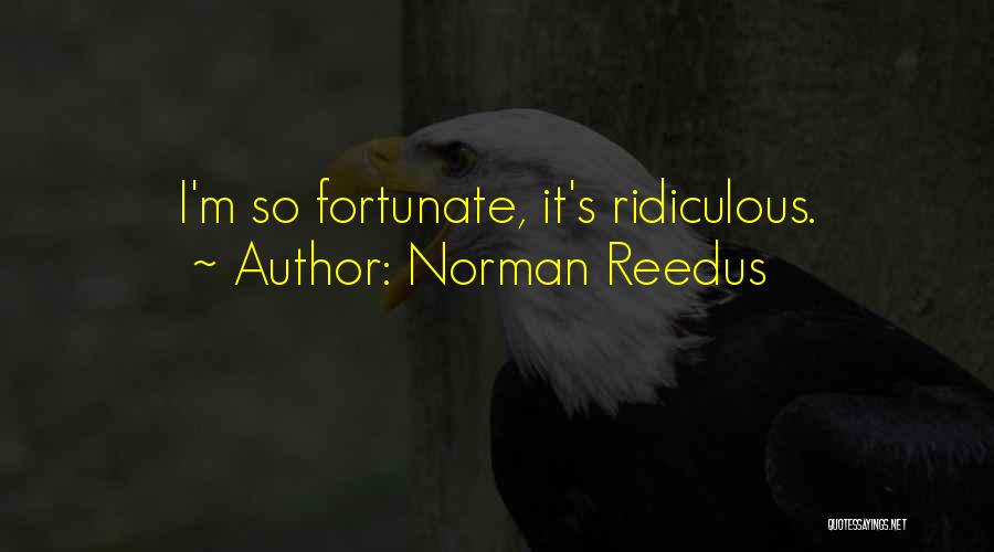 So Fortunate Quotes By Norman Reedus