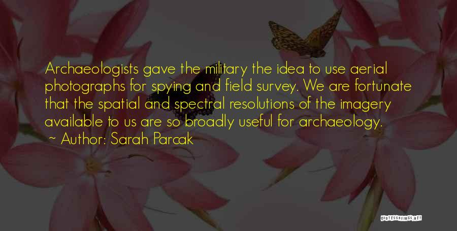 So Fortunate Quotes By Sarah Parcak