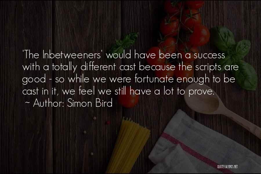 So Fortunate Quotes By Simon Bird