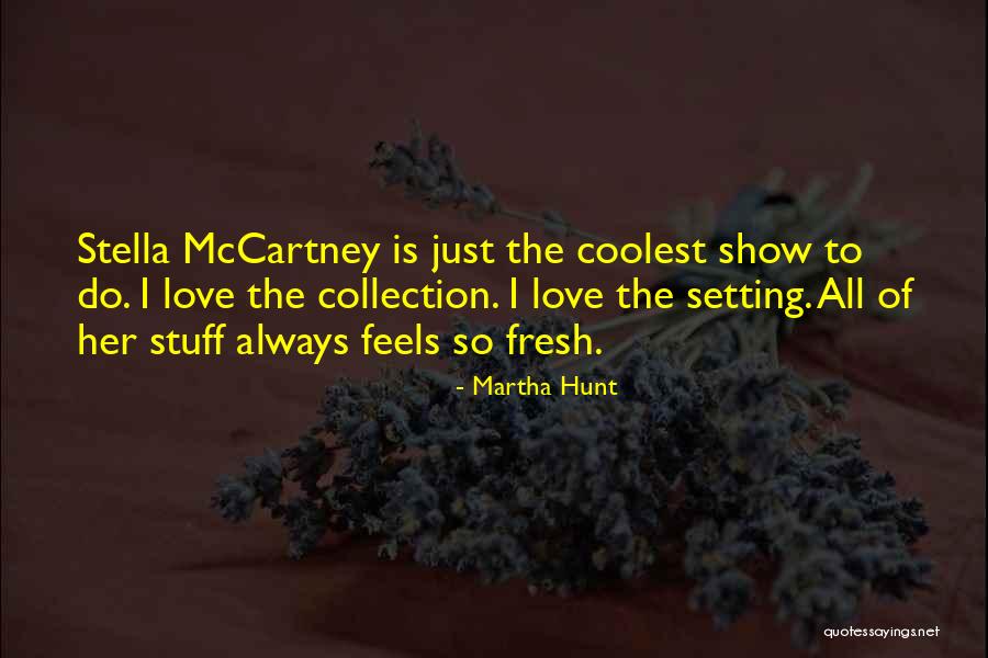 So Fresh Quotes By Martha Hunt So Fresh Quotes By Martha Hunt