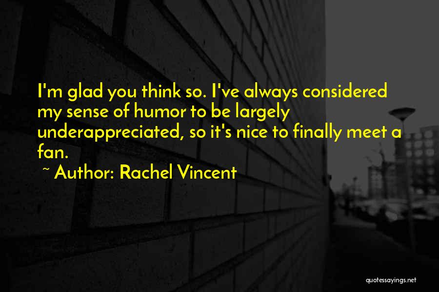 So Glad I Meet You Quotes By Rachel Vincent