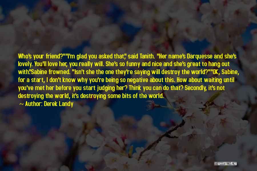 So Glad I Met You Friend Quotes By Derek Landy