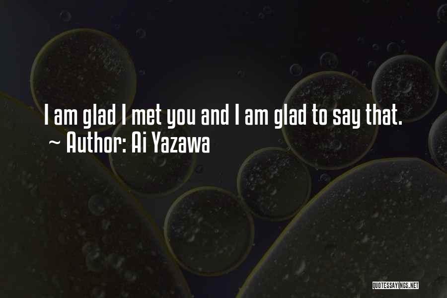 So Glad I Met You Quotes By Ai Yazawa