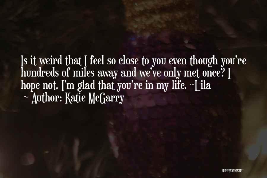 So Glad I Met You Quotes By Katie McGarry