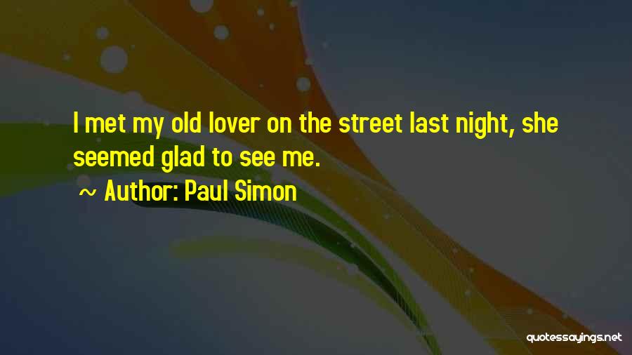 So Glad I Met You Quotes By Paul Simon