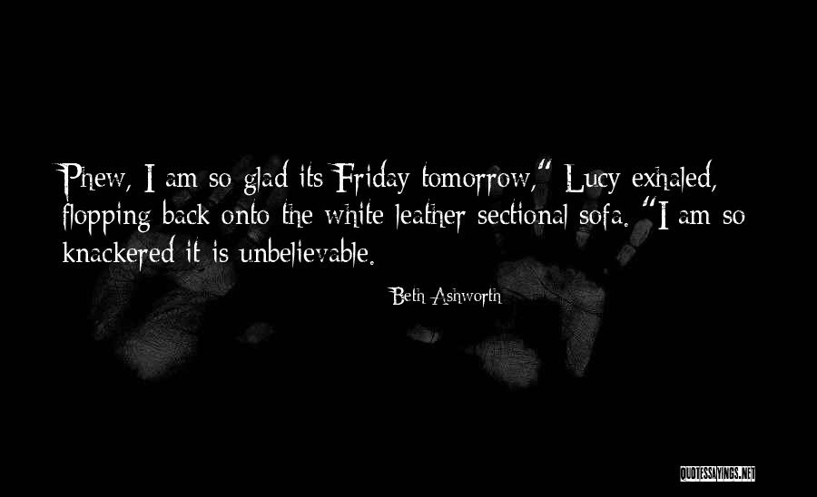 So Glad Its Friday Quotes By Beth Ashworth