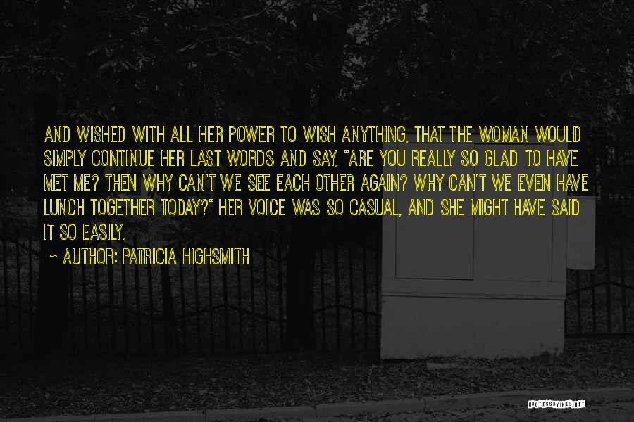 So Glad We Met Quotes By Patricia Highsmith