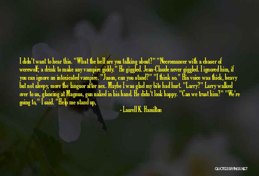So Glad You Are Here Quotes By Laurell K. Hamilton So Glad You Are Here Quotes By Laurell K. Hamilton