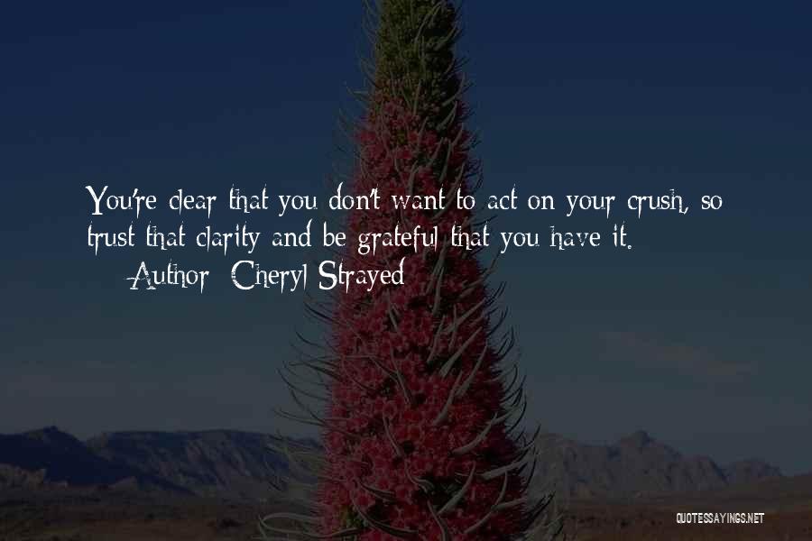 So Grateful To Have You Quotes By Cheryl Strayed