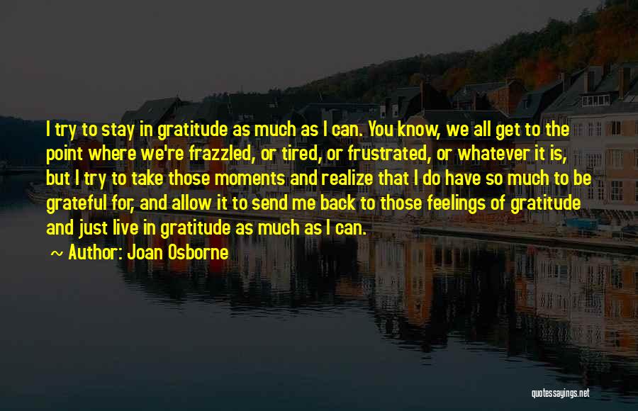 So Grateful To Have You Quotes By Joan Osborne