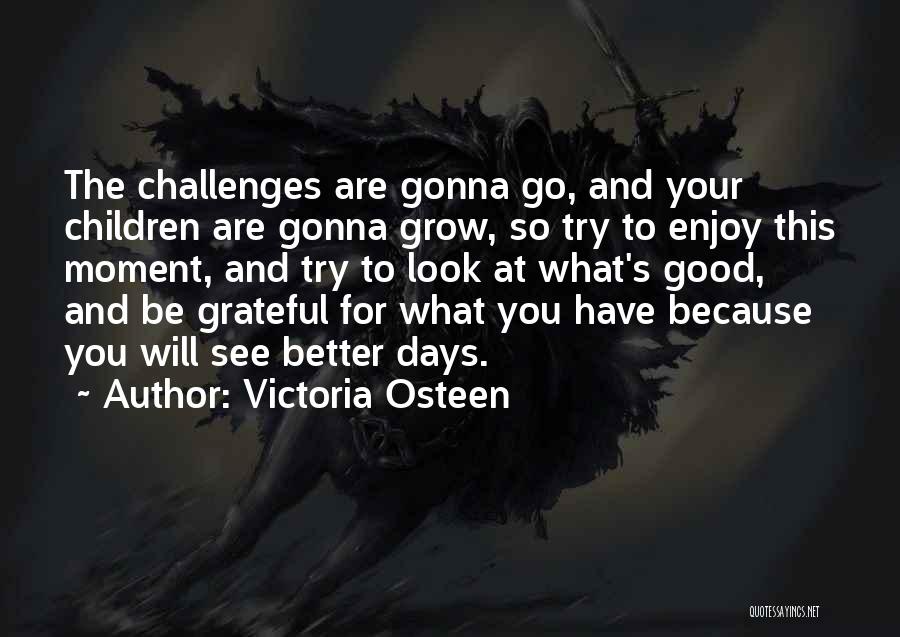 So Grateful To Have You Quotes By Victoria Osteen