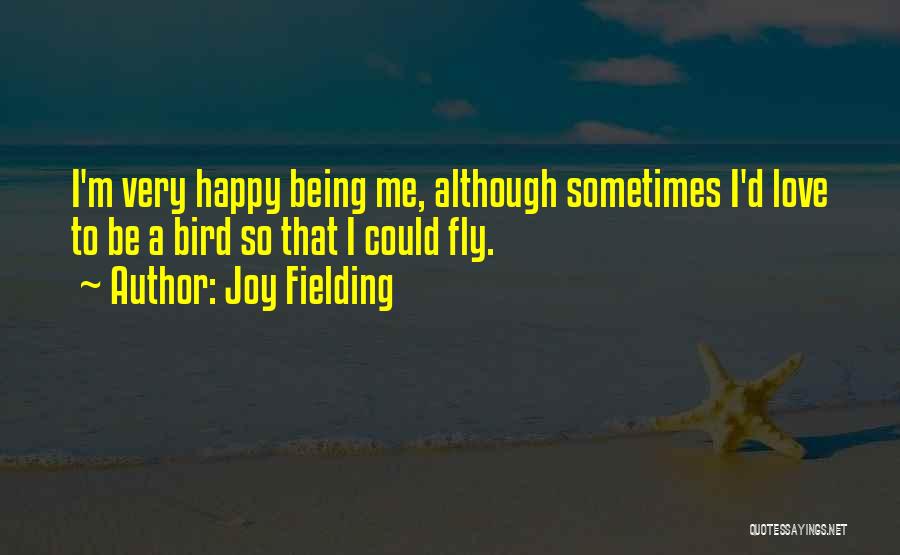 So Happy To Be Me Quotes By Joy Fielding
