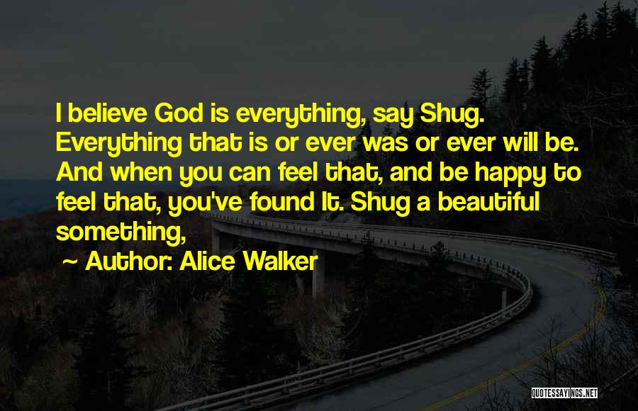 So Happy To Have Found You Quotes By Alice Walker