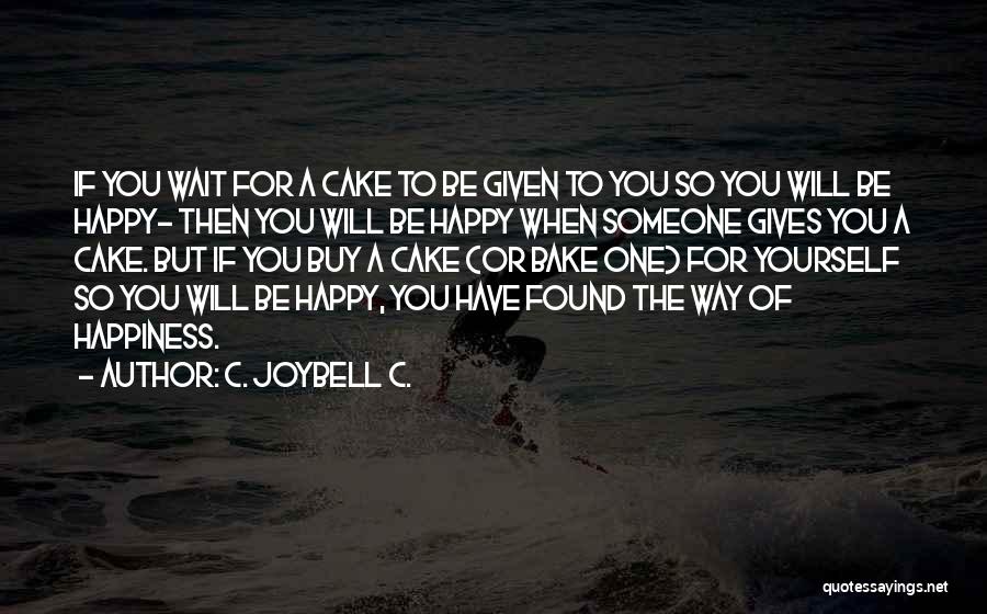 So Happy To Have Found You Quotes By C. JoyBell C.