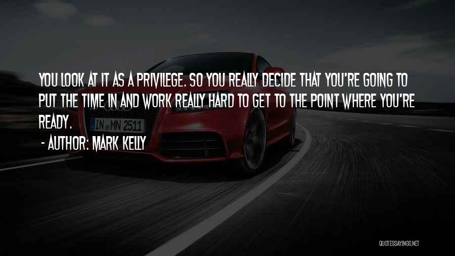 So Hard To Decide Quotes By Mark Kelly