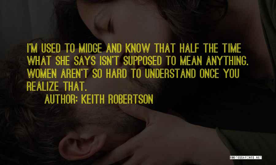 So Hard To Understand Quotes By Keith Robertson
