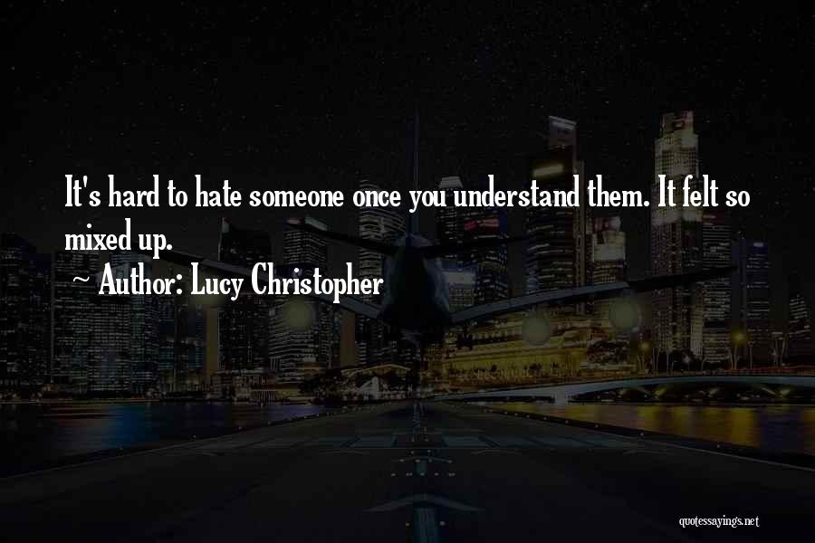 So Hard To Understand Quotes By Lucy Christopher