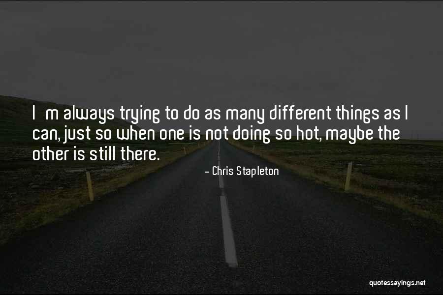 So Hot Quotes By Chris Stapleton So Hot Quotes By Chris Stapleton