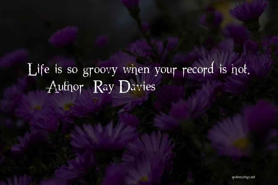 So Hot Quotes By Ray Davies