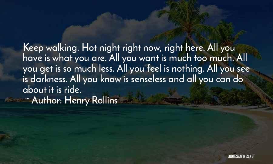 So Hot Right Now Quotes By Henry Rollins