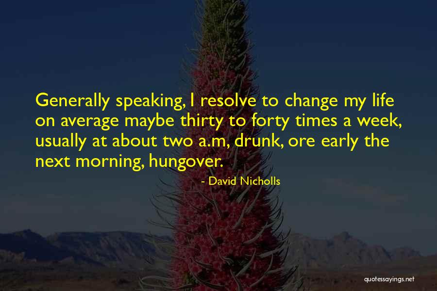 So Hungover Quotes By David Nicholls