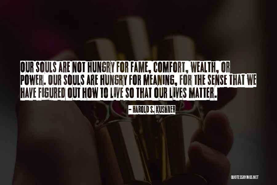 So Hungry Quotes By Harold S. Kushner So Hungry Quotes By Harold S. Kushner