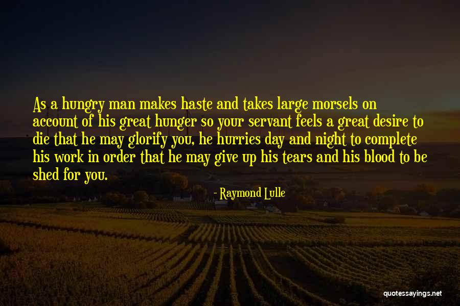 So Hungry Quotes By Raymond Lulle So Hungry Quotes By Raymond Lulle