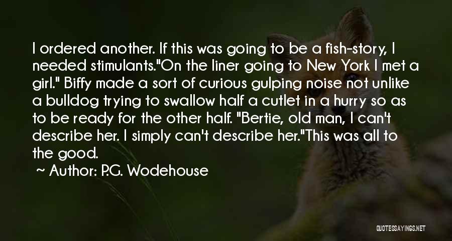 So I Met This Girl Quotes By P.G. Wodehouse