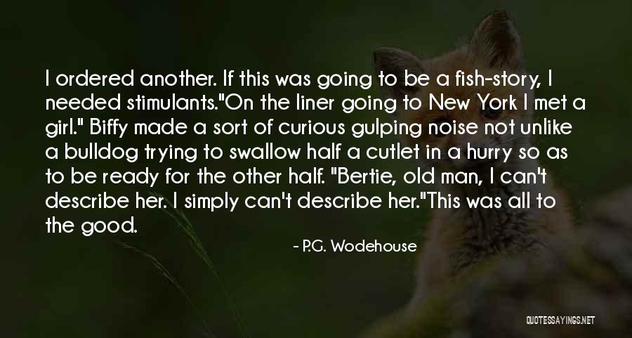 So I Met This Girl Quotes By P.G. Wodehouse