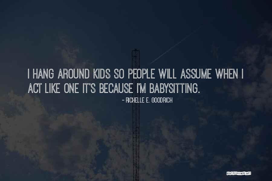 So Immature Quotes By Richelle E. Goodrich So Immature Quotes By Richelle E. Goodrich