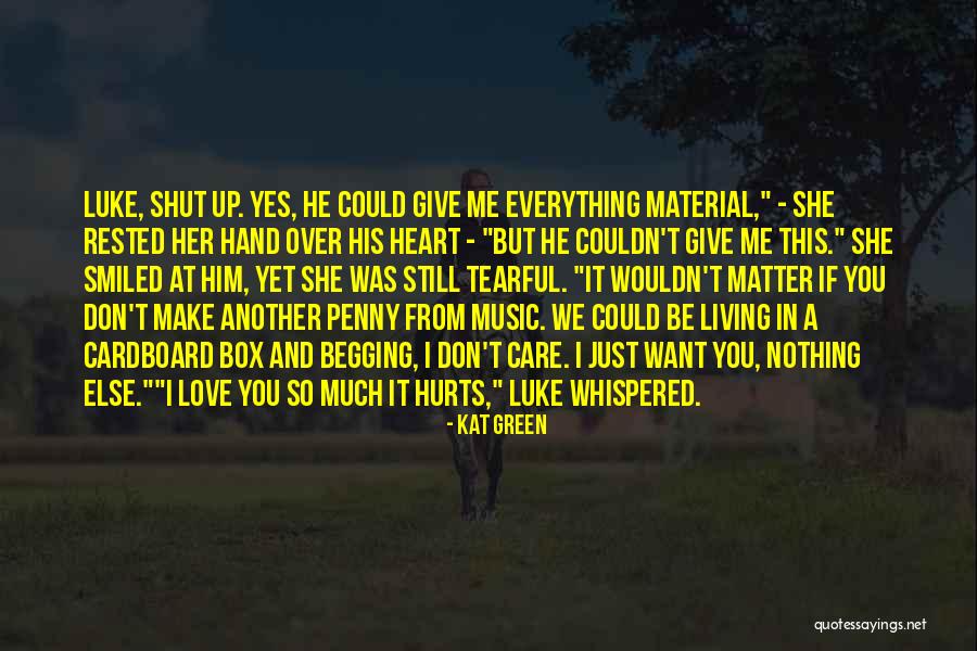 So In Love It Hurts Quotes By Kat Green So In Love It Hurts Quotes By Kat Green