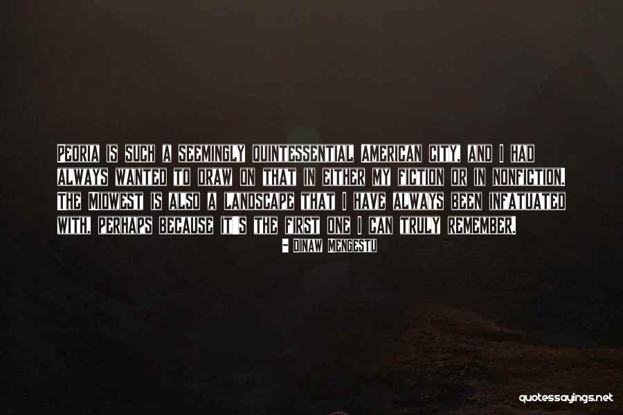 So Infatuated Quotes By Dinaw Mengestu So Infatuated Quotes By Dinaw Mengestu
