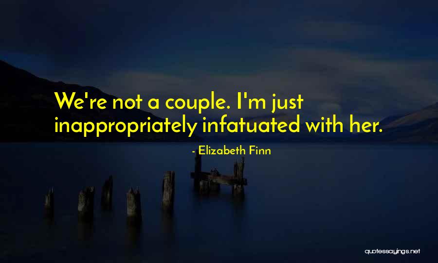 So Infatuated Quotes By Elizabeth Finn So Infatuated Quotes By Elizabeth Finn