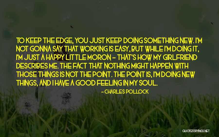 So It's Not Gonna Be Easy Quotes By Charles Pollock So It's Not Gonna Be Easy Quotes By Charles Pollock