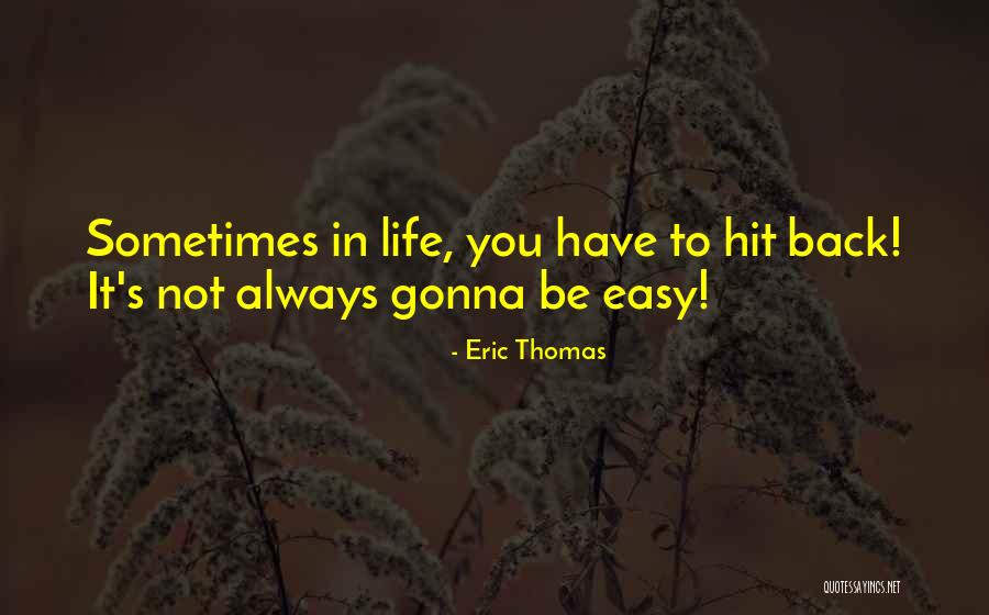 So It's Not Gonna Be Easy Quotes By Eric Thomas So It's Not Gonna Be Easy Quotes By Eric Thomas