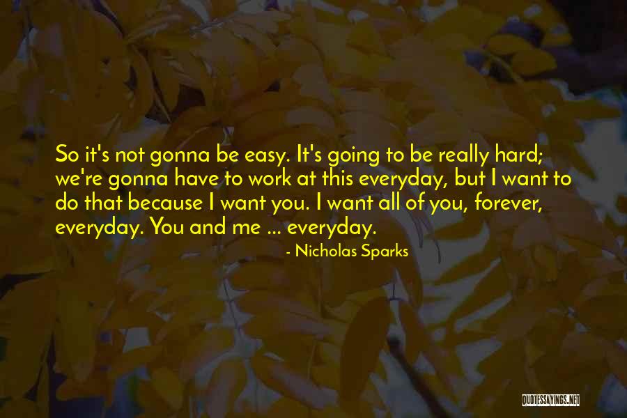 So It's Not Gonna Be Easy Quotes By Nicholas Sparks So It's Not Gonna Be Easy Quotes By Nicholas Sparks