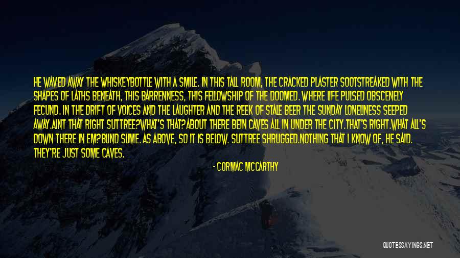 So Just Smile Quotes By Cormac McCarthy So Just Smile Quotes By Cormac McCarthy