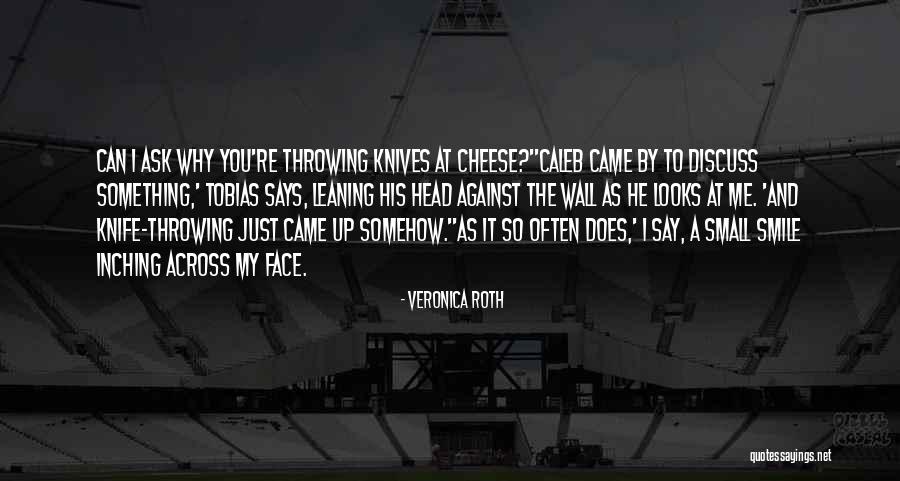 So Just Smile Quotes By Veronica Roth So Just Smile Quotes By Veronica Roth