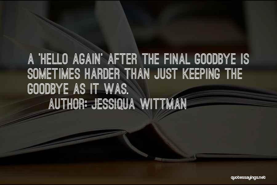 So Long Goodbye Quotes By Jessiqua Wittman