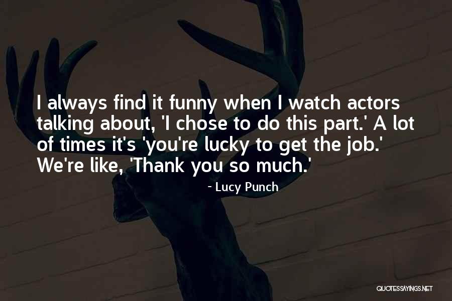 So Lucky To Find You Quotes By Lucy Punch