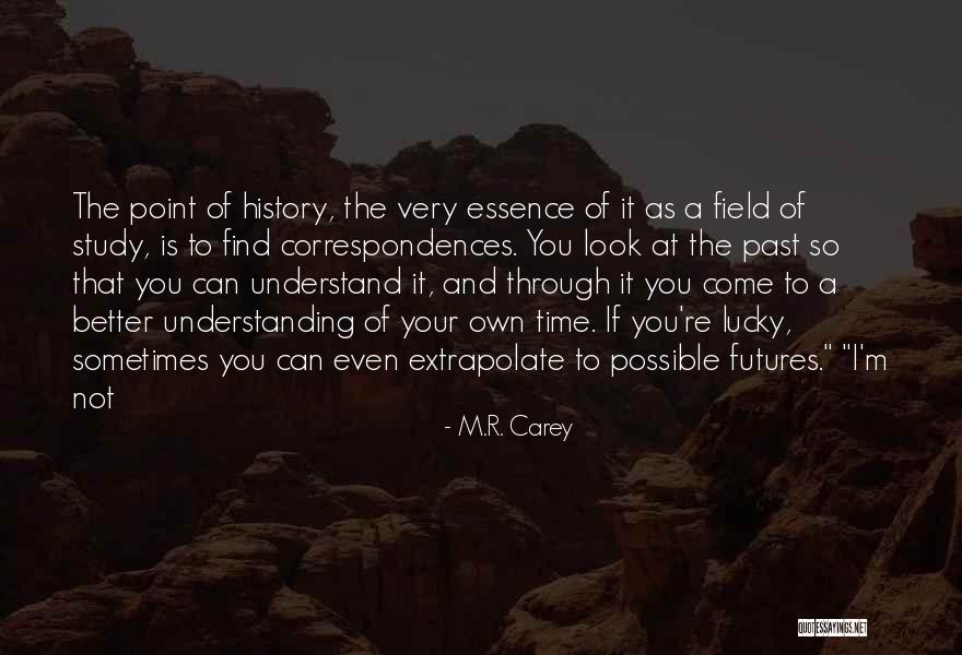 So Lucky To Find You Quotes By M.R. Carey