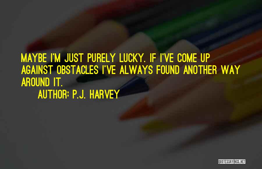 So Lucky To Have Found You Quotes By P.J. Harvey