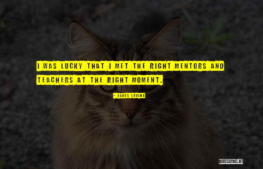 So Lucky To Have Met You Quotes By James Levine So Lucky To Have Met You Quotes By James Levine